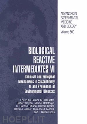 dansette patrick m. (curatore); snyder robert r. (curatore); monks terrence j. (curatore); jollow david j. (curatore); sipes i. glenn (curatore); greim helmut (curatore); gibson g. gordon (curatore); delaforge marcel (curatore) - biological reactive intermediates vi