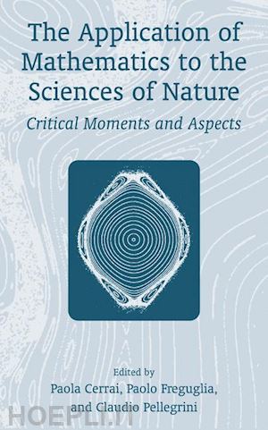 pellegrini claudio (curatore); cerrai paola (curatore); freguglia paolo (curatore) - the application of mathematics to the sciences of nature