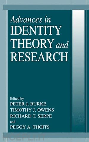 burke peter j. (curatore); owens timothy j. (curatore); serpe richard (curatore); thoits peggy a. (curatore) - advances in identity theory and research