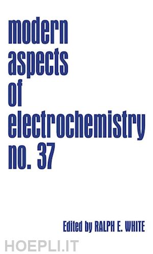 white ralph e. (curatore); conway brian e. (curatore); vayenas costas g. (curatore) - modern aspects of electrochemistry