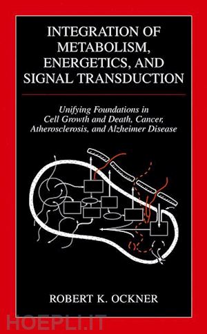 ockner robert k. - integration of metabolism, energetics, and signal transduction