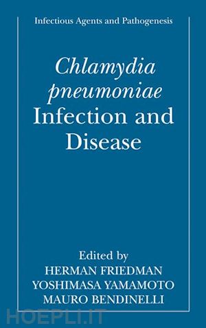 friedman herman (curatore); yamamoto yoshimasa (curatore); bendinelli mauro (curatore) - chlamydia pneumoniae