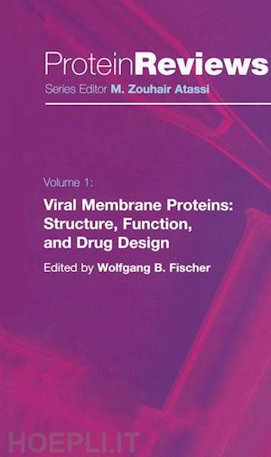 fischer wolfgang b. (curatore) - viral membrane proteins: structure, function, and drug design