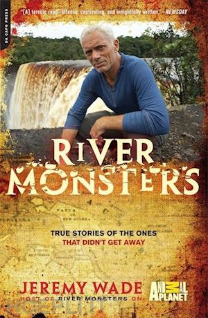 wade jeremy - river monsters
