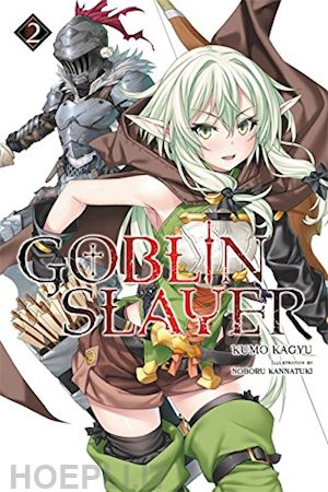 kagyu kumo; kannatuki noboru - goblin slayer vol.2 (english light novel)