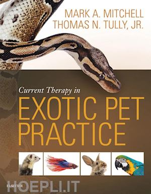 mark mitchell; thomas n. tully - current therapy in exotic pet practice