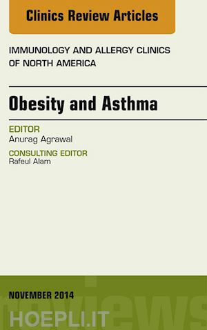 anurag agrawal - obesity and asthma, an issue of immunology and allergy clinics
