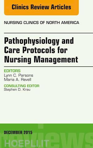lynn c. parsons - pathophysiology and care protocols for nursing management, an issue of nursing clinics