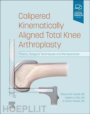 stephen m. howell; stefano a. bini; g. daxton steele - calipered kinematically aligned total knee arthroplasty e-book