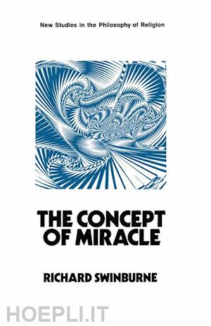 swinburne richard - the concept of miracle