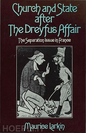 larkin maurice - church and state after the dreyfus affair