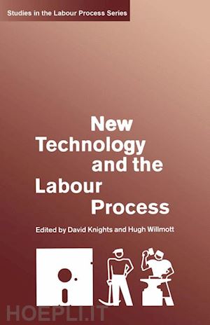 knights david (curatore); willmott hugh (curatore) - new technology and the labour process