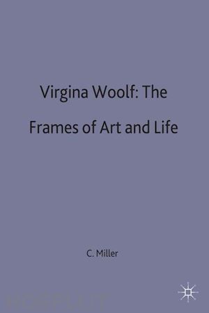 miller c. ruth - virginia woolf: the frames of art and life