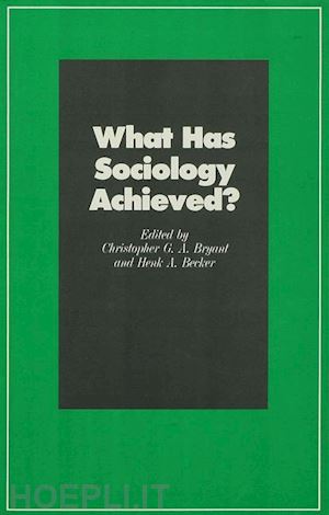 becker henk a. (curatore); bryant christopher g.a. (curatore) - what has sociology achieved?