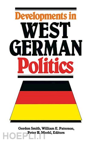 smith gordon (curatore); paterson william e. (curatore); merki peter h. (curatore) - developments in west german politics