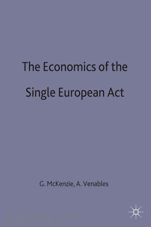 mckenzie george (curatore); venables anthony j. (curatore) - the economics of the single european act