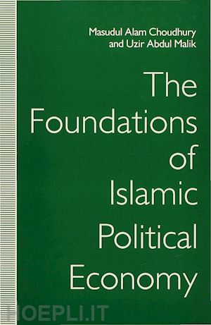 choudhury masudul alam; malik uzir abdul - the foundations of islamic political economy