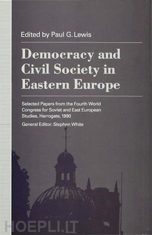 lewis paul g. (curatore) - democracy and civil society in eastern europe