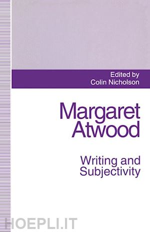 nicholson colin - margaret atwood: writing and subjectivity