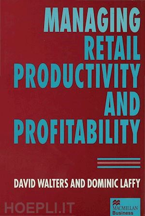 laffy dominic; walters david - managing retail productivity and profitability