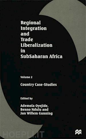 oyejide ademola (curatore); ndulu benno (curatore); gunning jan willem (curatore) - regional integration and trade liberalization in subsaharan africa