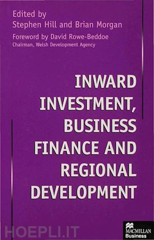 hill stephen (curatore); morgan brian (curatore) - inward investment, business finance and regional development