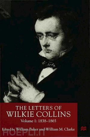 baker william (curatore); clarke w. (curatore) - the letters of wilkie collins