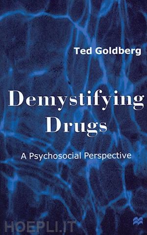 goldberg ted; campling jo (curatore) - demystifying drugs