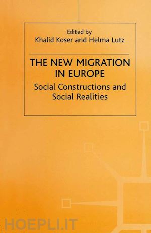 koser khalid (curatore); lutz helma (curatore) - the new migration in europe