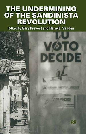 prevost gary (curatore); vanden harry e. (curatore) - the undermining of the sandinista revolution