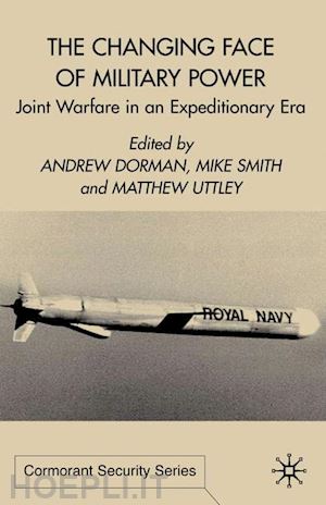 dorman a.; smith m.; uttley m. - the changing face of military power