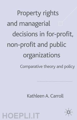 carroll k. - property rights and managerial decisions in for-profit, non-profit and public organizations