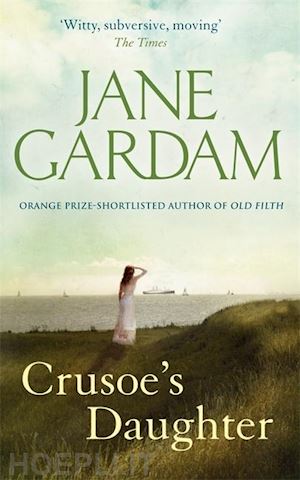 gardam, jane - crusoe's daughter