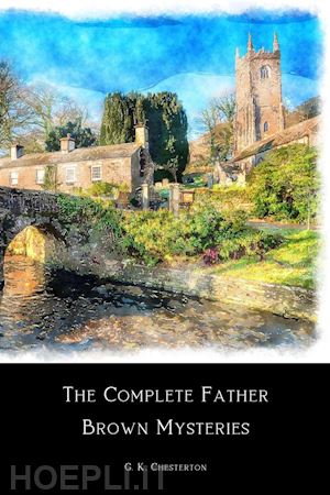 g. k. chesterton - the complete father brown mysteries