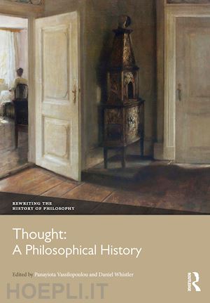 vassilopoulou panayiota (curatore); whistler daniel (curatore) - thought: a philosophical history