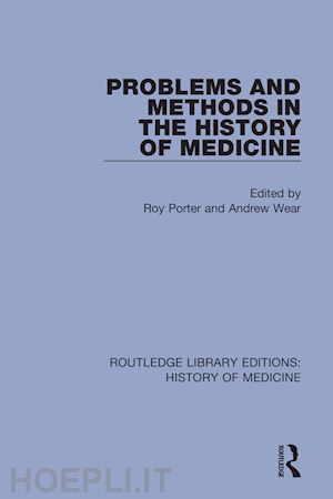 porter roy (curatore); wear andrew (curatore) - problems and methods in the history of medicine