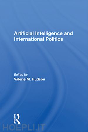 hudson valerie m - artificial intelligence and international politics