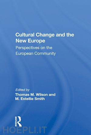 wilson thomas m. - cultural change and the new europe