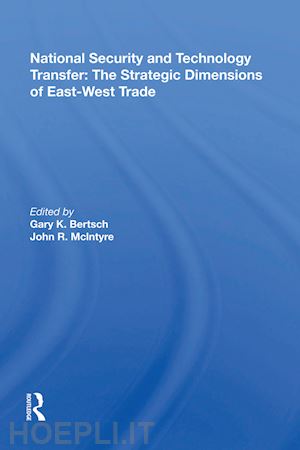 bertsch gary k. (curatore) - national security and technology transfer: the strategic dimensions of east-west trade