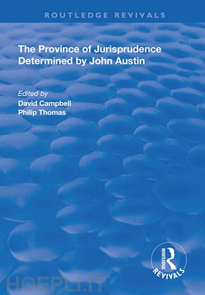 campbell david (curatore); thomas philip a. (curatore) - the province of jurisprudence determined by john austin