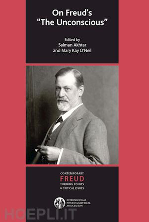 akhtar salman (curatore); o'neil mary kay (curatore) - on freud's the unconscious