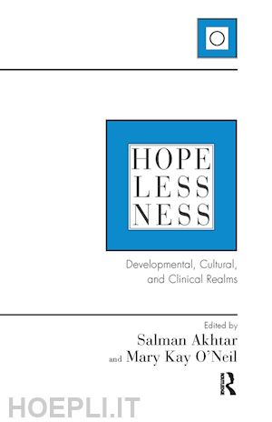 akhtar salman (curatore); o'neil mary kay (curatore) - hopelessness