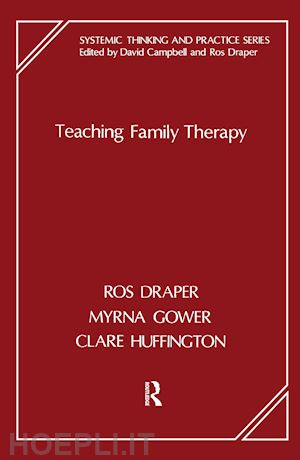 draper ros (curatore); gower myrna (curatore); huffington clare (curatore) - teaching family therapy