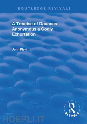 anonymous ; field john - a treatise of daunces and a godly exhortation