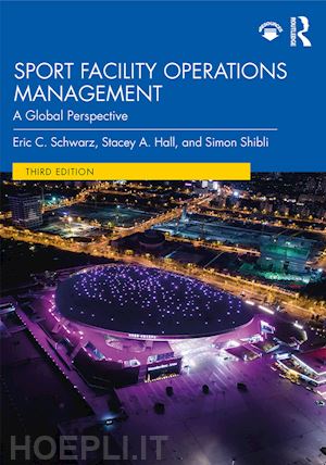 schwarz eric c.; hall stacey a.; shibli simon - sport facility operations management