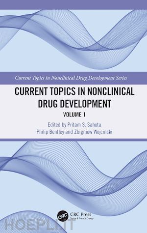 sahota pritam s. (curatore); bentley philip (curatore); wojcinski zbigniew (curatore) - current topics in nonclinical drug development