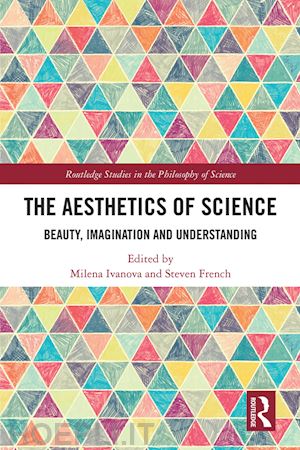 ivanova milena (curatore); french steven (curatore) - the aesthetics of science