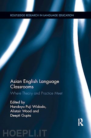 widodo handoyo puji (curatore); wood alistair (curatore); gupta deepti (curatore) - asian english language classrooms