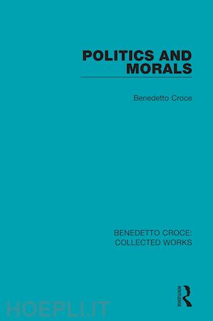 croce benedetto - politics and morals
