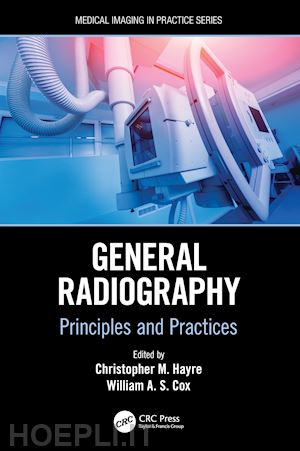 hayre christopher m. (curatore); cox william a.s. (curatore) - general radiography